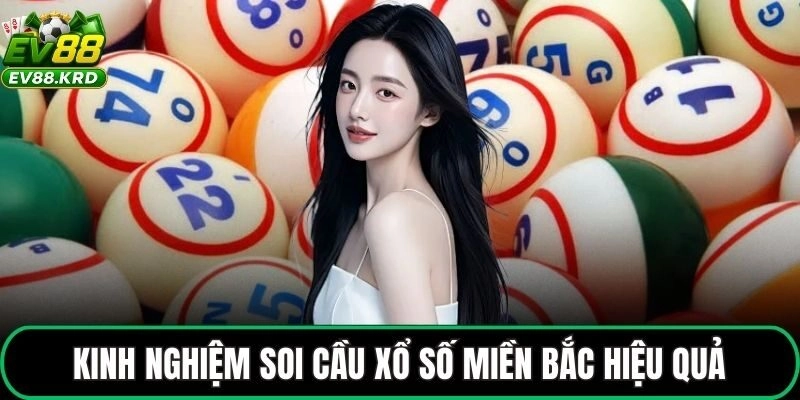 Kinh nghiệm soi cầu xổ số miền Bắc hiệu quả